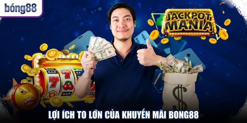 Lợi ích to lớn của khuyến mãi BONG88